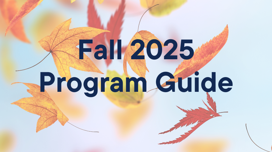 Fall 2025 Program Guide wording on top of picture with falling leaves