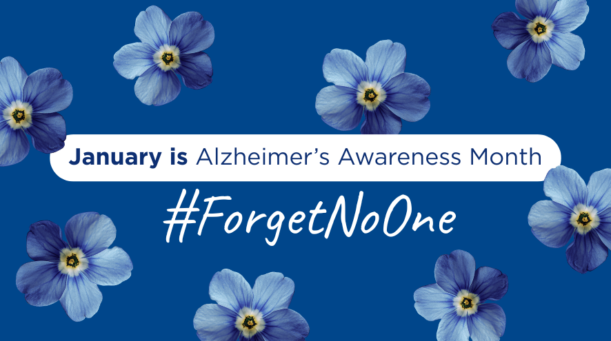 January is Alzheimer's Awareness Month #ForgetNoOne