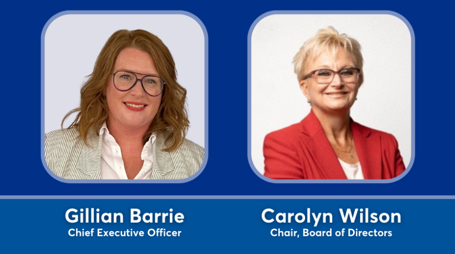 Gillian Barrie, CEO and Carolyn Wilson Board Chair