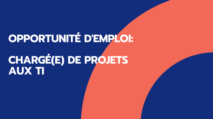 opportunité d'emploi: Chargé(e) de projets aux TI
