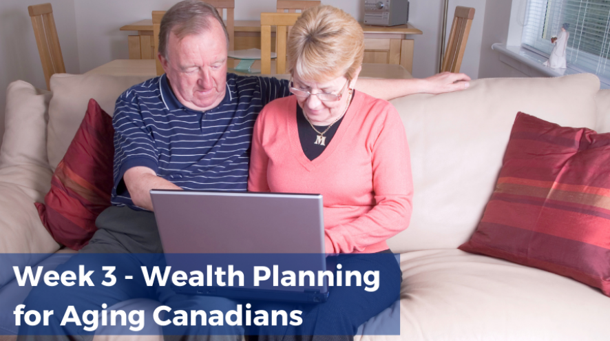 Week 3 Wealth Planning for Aging Canadians