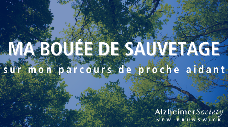 Le texte sur l'image est "Ma bouée de sauvetage sur mon parcours de proche aidant." La photo en arrière plan est des arbres du point du vue d'une personne regardant par en dessous.