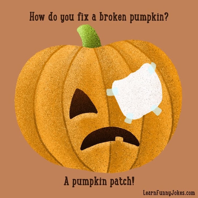 How do you fix a broken pumpkin? A pumpkin patch!