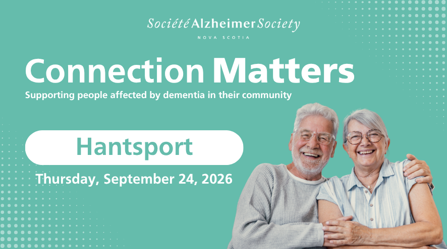 Bold white text on a light teal background says, Connection Matters, supporting people living with dementia in their community. Hantsport, Thursday, September 24, 2026. To the right is a photo of a couple embracing and smiling.