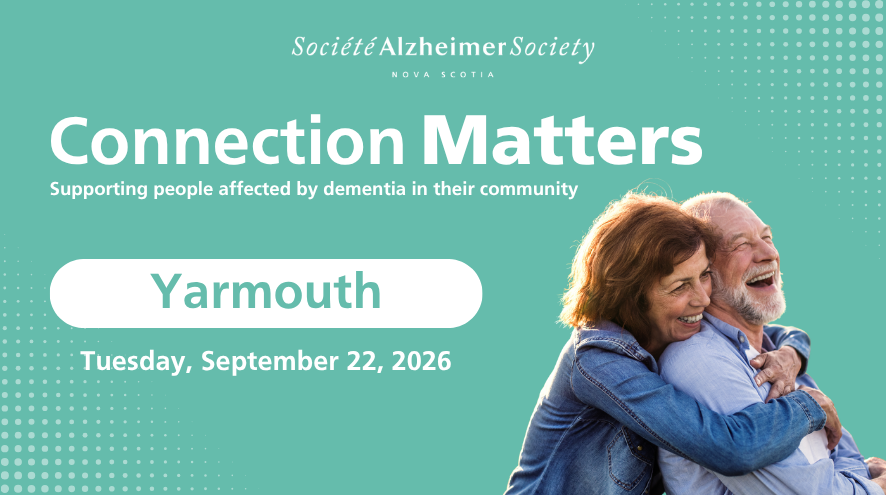 Bold white text on a light teal background says, Connection Matters, supporting people living with dementia in their community. Yarmouth, Tuesday, September 22, 2026. To the right is a photo of a couple embracing and smiling.