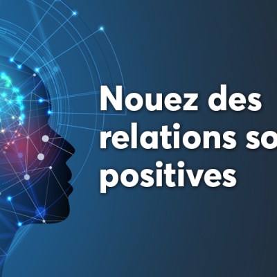 Nouez des relations sociales positives 