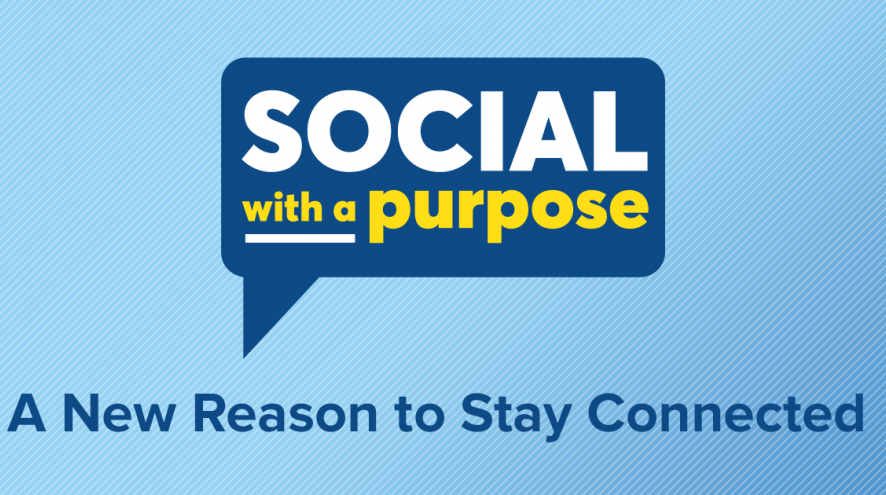 Social with a Purpose. A new reason to stay connected.