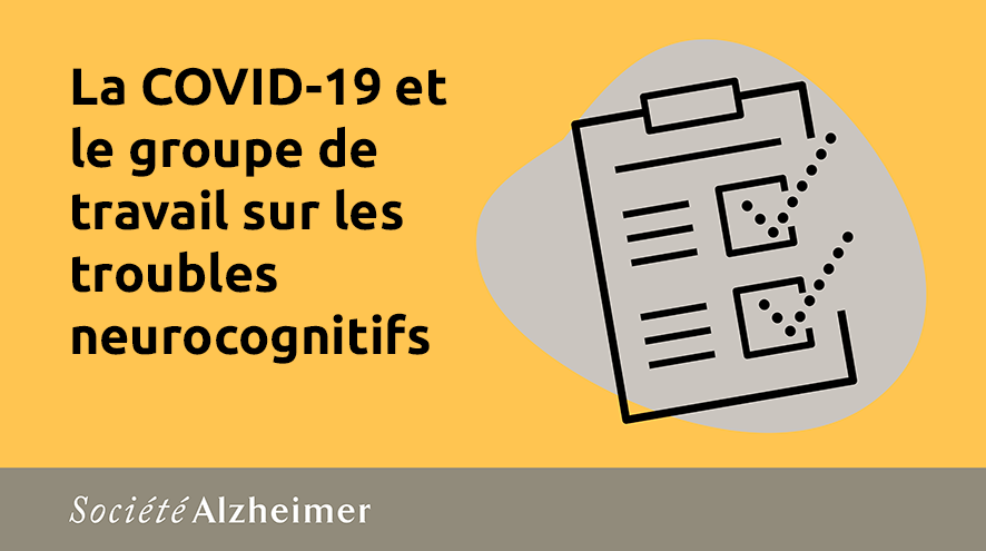 La COVID-19 et le groupe de travail sur les troubles neurocognitifs.