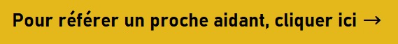 Pour référer un proche aidant, cliquer ici