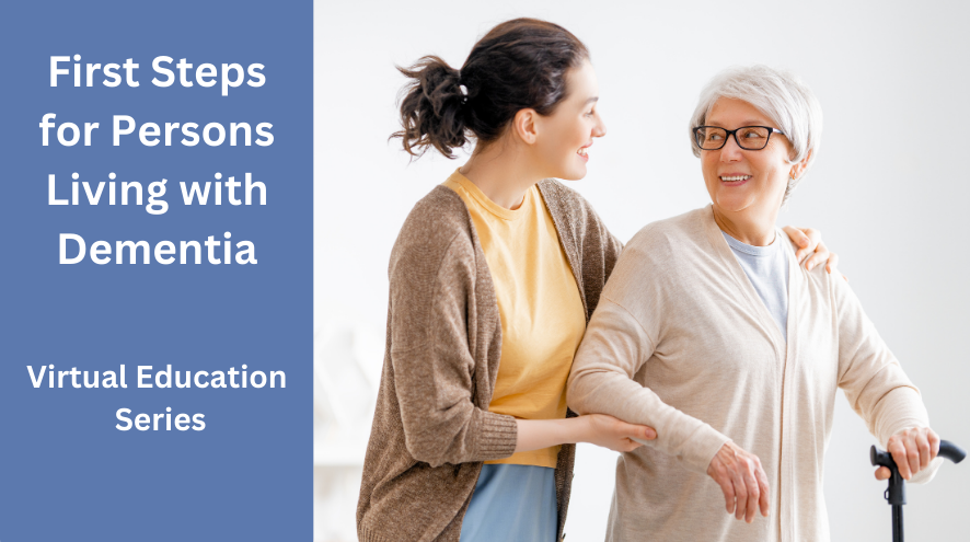 person with dementia and caregiver banner for First Steps for Persons Living with Dementia Virtual Education SEries